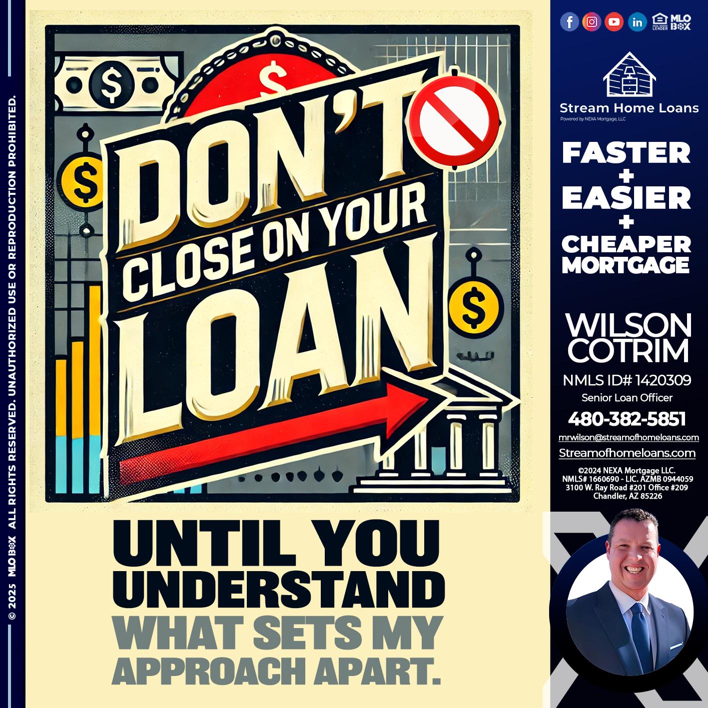 DONT CLOSE YOUR LOAN - Wilson Cotrim -Senior Loan Officer