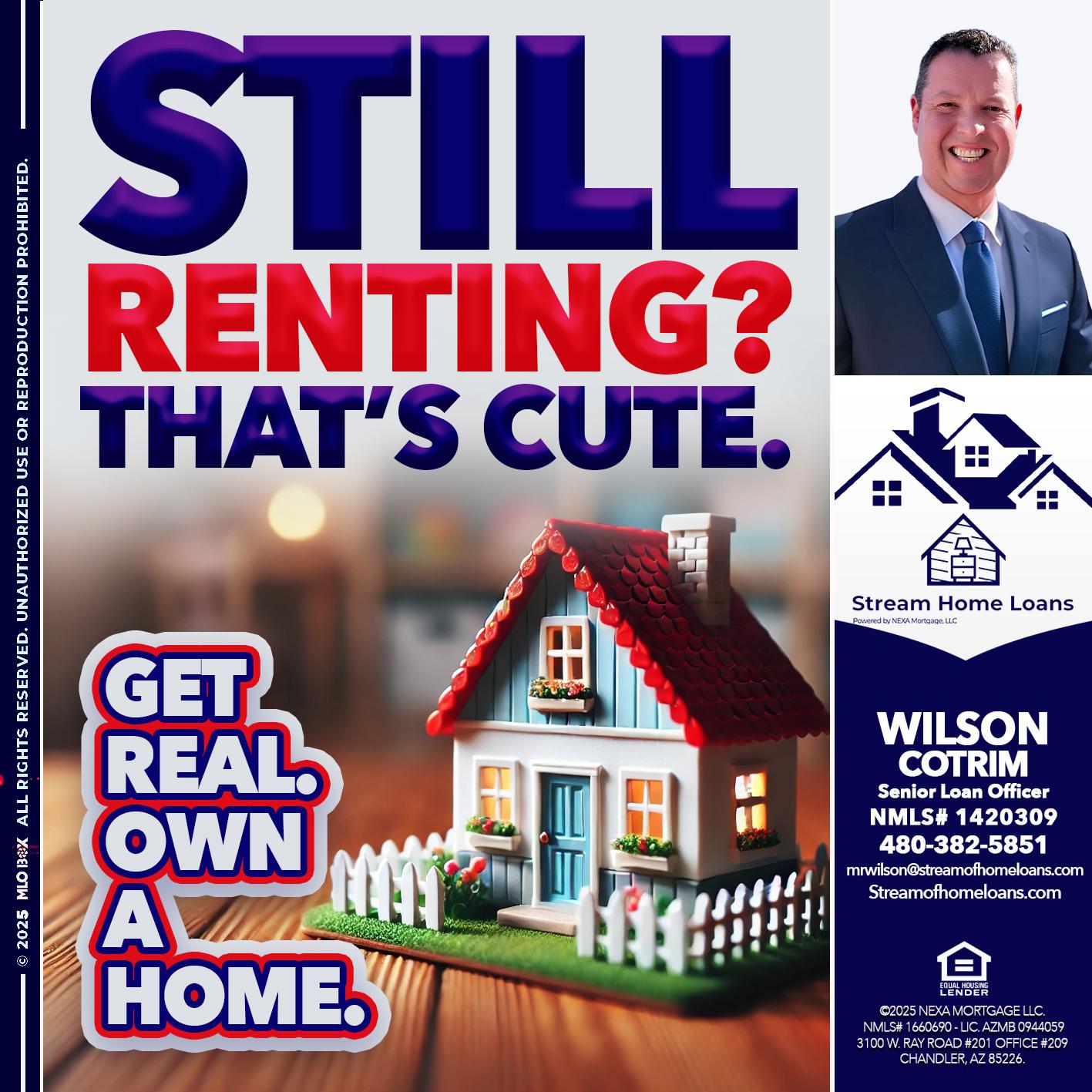 STILL RENTING? - Wilson Cotrim -Senior Loan Officer