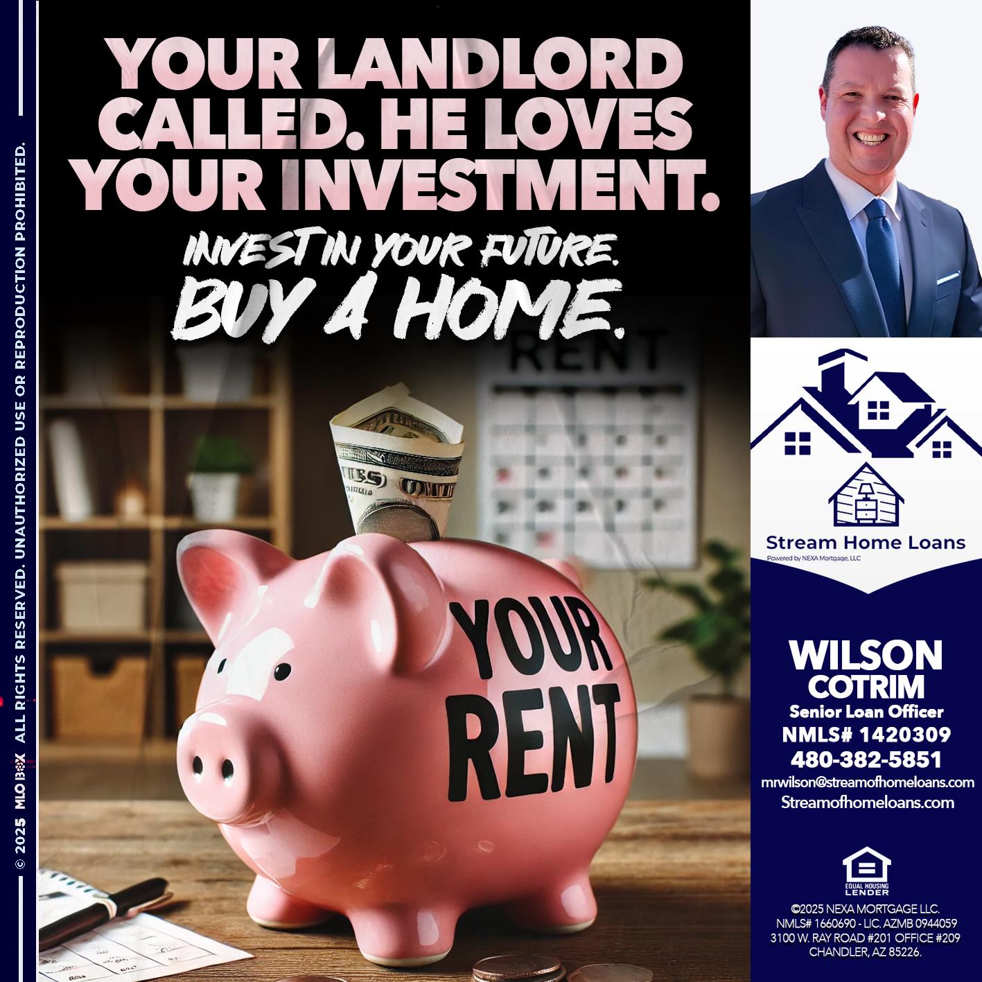 YOUR LANDLORD CALLED. - Wilson Cotrim -Senior Loan Officer