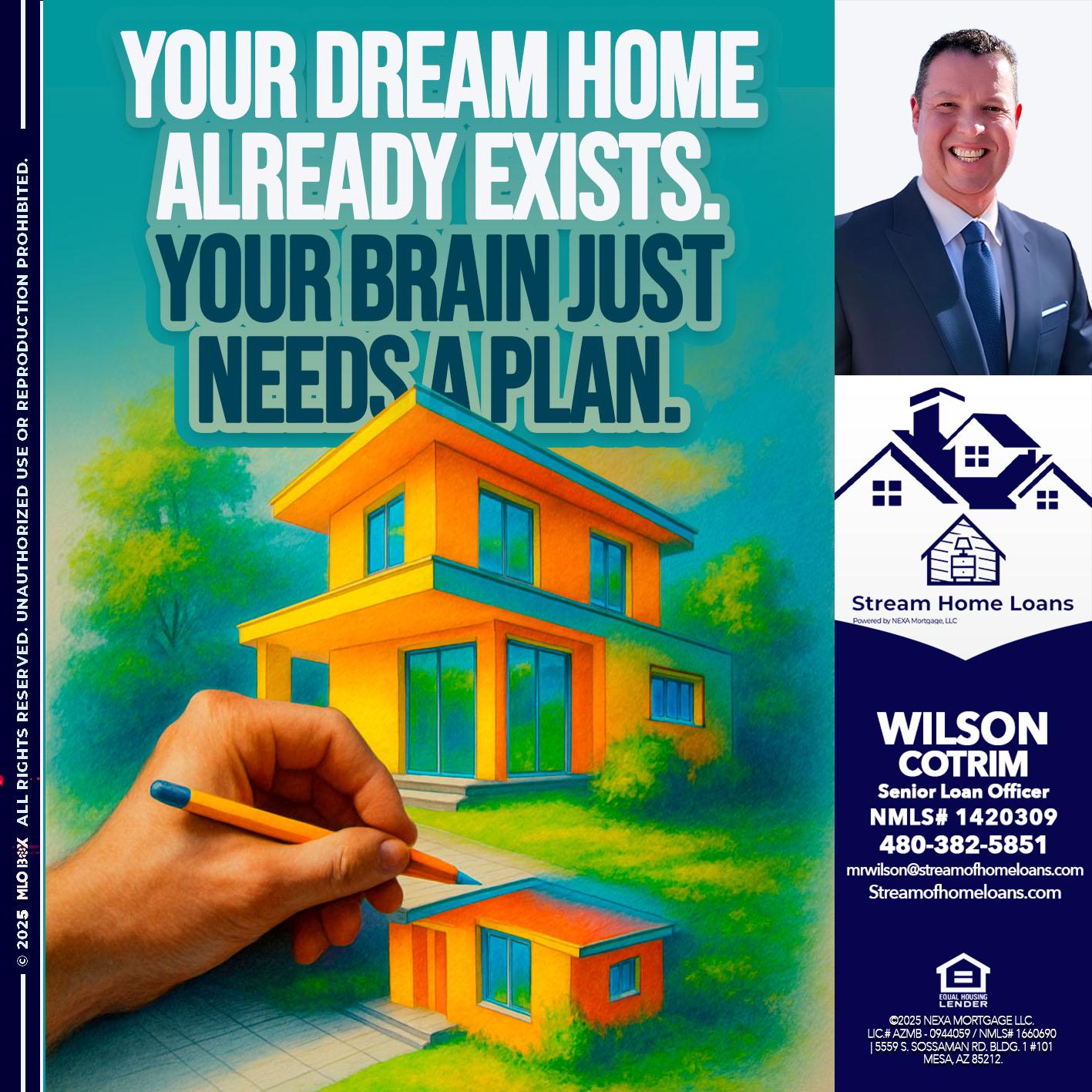 YOUR DREAM HOME - Wilson Cotrim -Senior Loan Officer