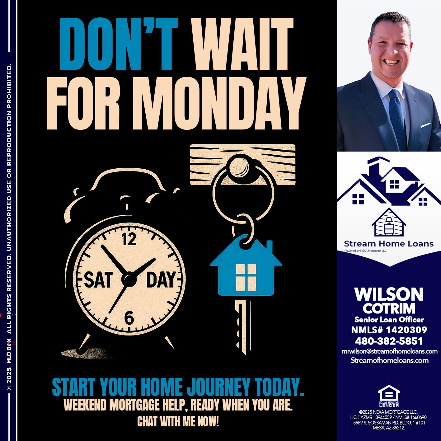 DONT WAIT FOR MONDAY - Wilson Cotrim -Senior Loan Officer