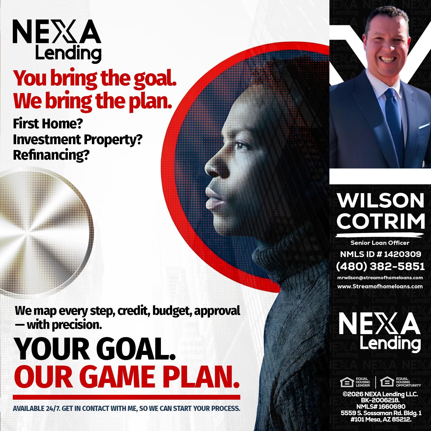 YOUR GOAL. OUR GAME PLAN. - Wilson Cotrim -Senior Loan Officer
